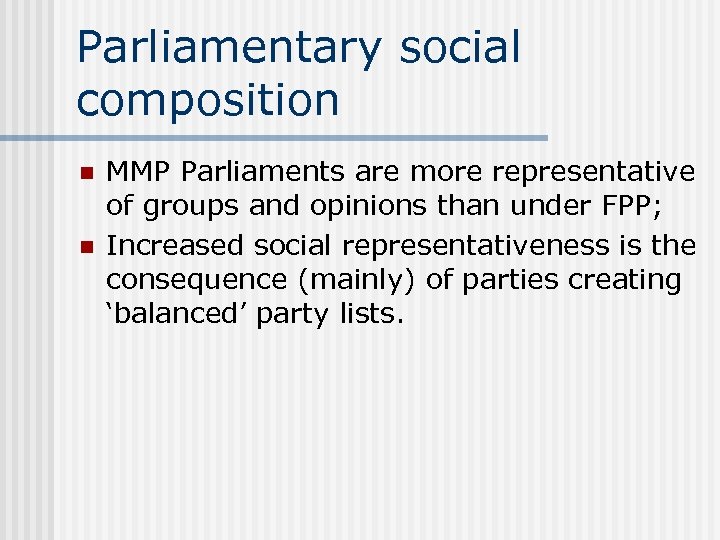 Parliamentary social composition n n MMP Parliaments are more representative of groups and opinions