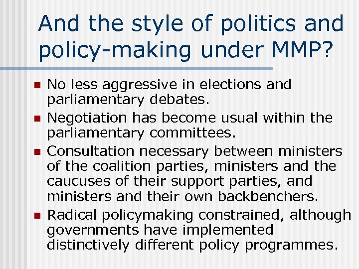 And the style of politics and policy-making under MMP? n n No less aggressive