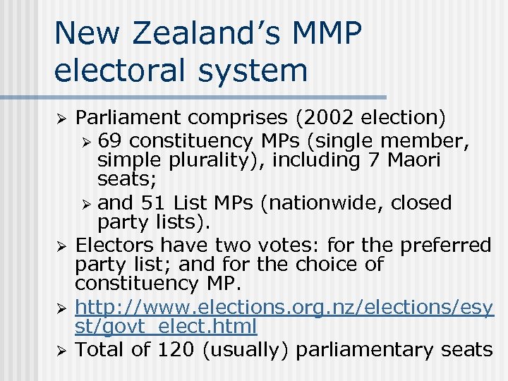 New Zealand’s MMP electoral system Ø Ø Parliament comprises (2002 election) Ø 69 constituency
