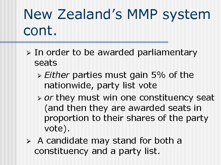 New Zealand’s MMP system cont. Ø Ø In order to be awarded parliamentary seats