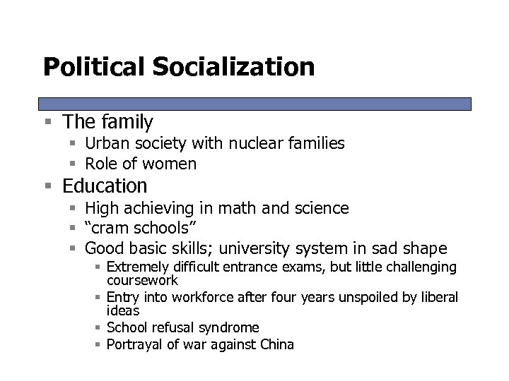 Political Socialization § The family § Urban society with nuclear families § Role of