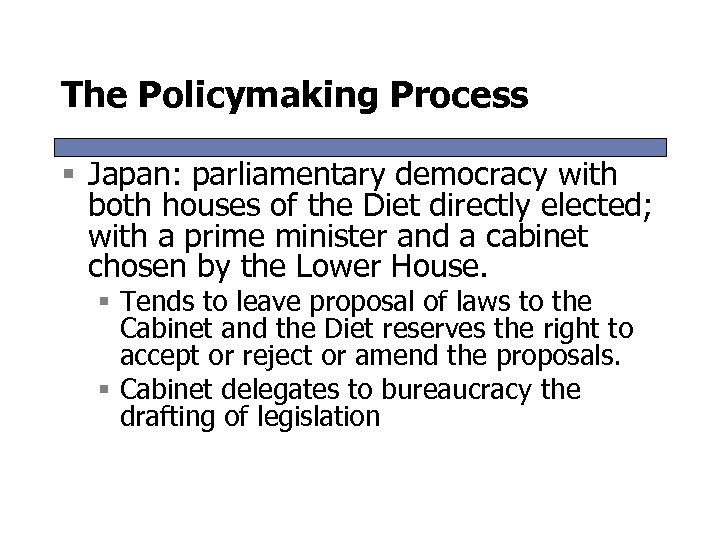 The Policymaking Process § Japan: parliamentary democracy with both houses of the Diet directly