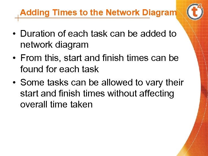 Adding Times to the Network Diagram • Duration of each task can be added