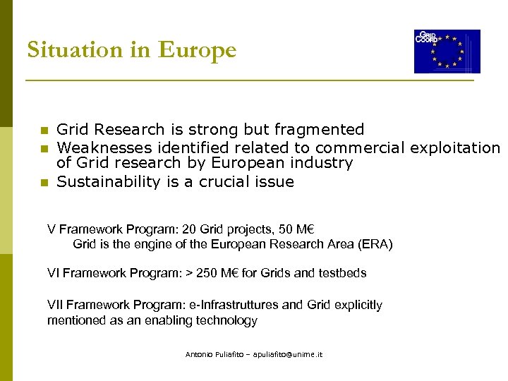 Situation in Europe n n n Grid Research is strong but fragmented Weaknesses identified