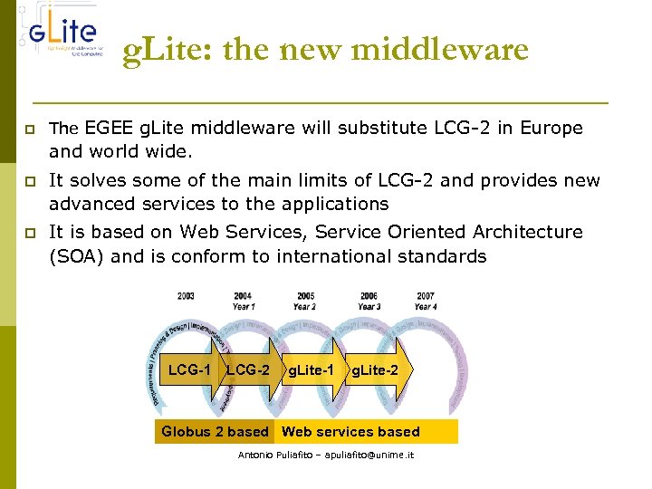 g. Lite: the new middleware p The EGEE g. Lite middleware will substitute LCG-2
