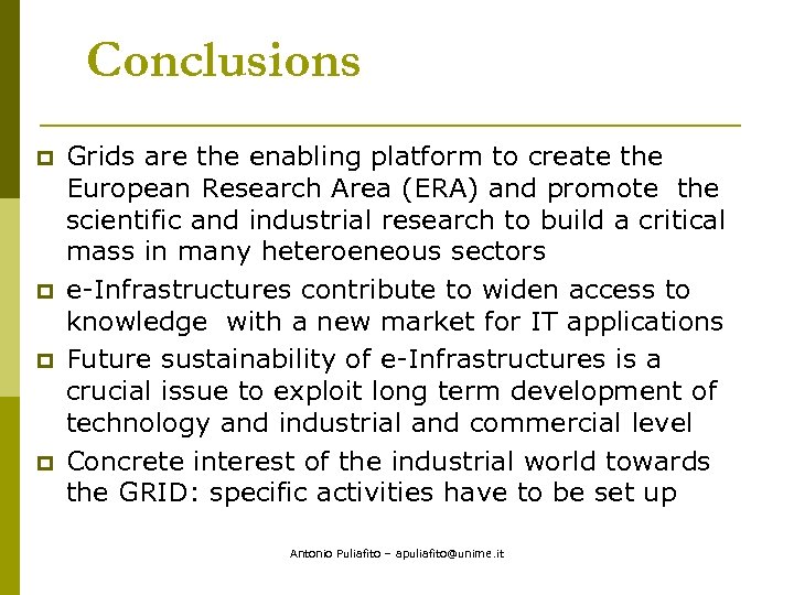 Conclusions p p Grids are the enabling platform to create the European Research Area