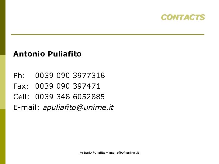 CONTACTS Antonio Puliafito Ph: 0039 090 3977318 Fax: 0039 090 397471 Cell: 0039 348
