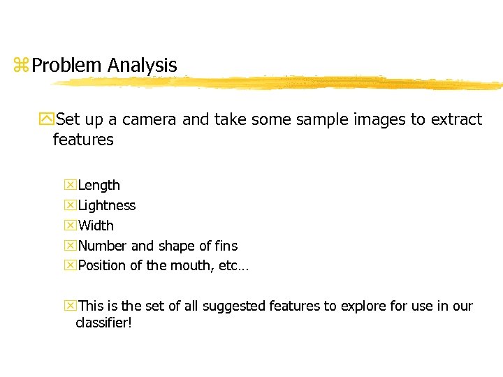 z Problem Analysis y. Set up a camera and take some sample images to