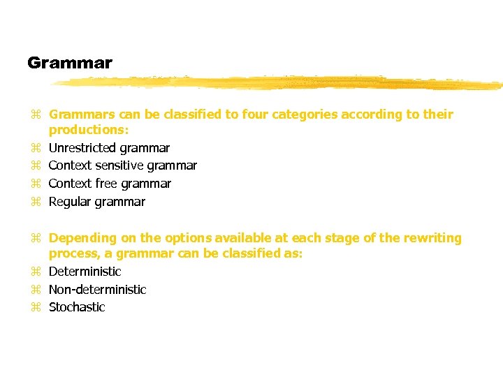 Grammar z Grammars can be classified to four categories according to their productions: z