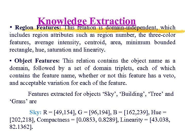 Knowledge Extraction • Region Features: This relation is domain-independent, which includes region attributes such