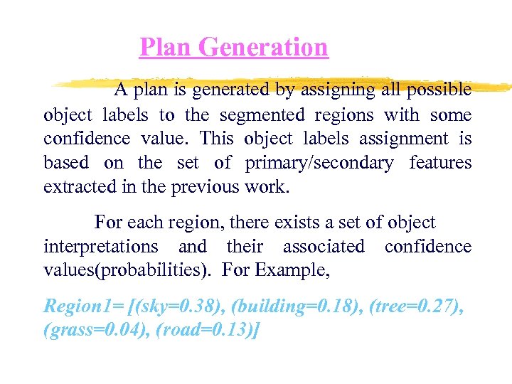 Plan Generation A plan is generated by assigning all possible object labels to the