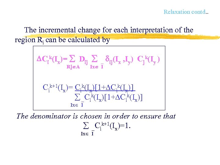 Relaxation contd. . The incremental change for each interpretation of the region Ri can