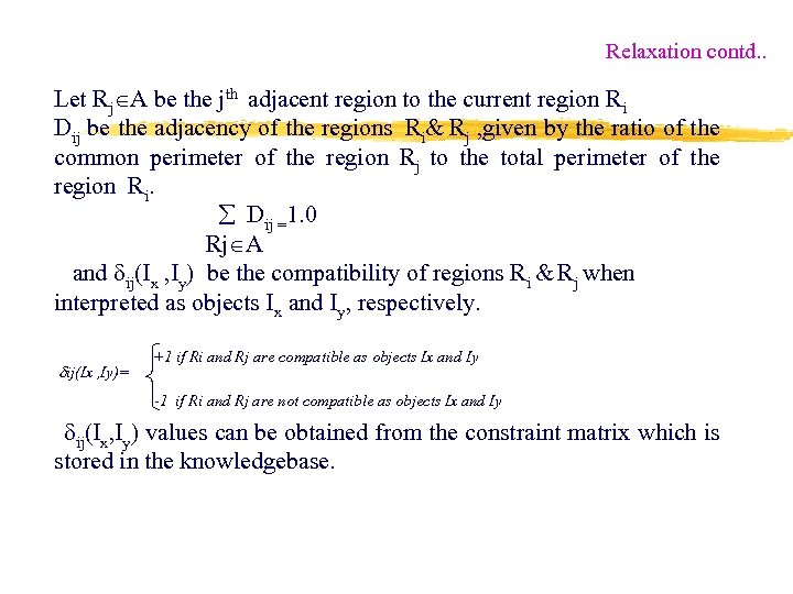 Relaxation contd. . Let Rj A be the jth adjacent region to the current