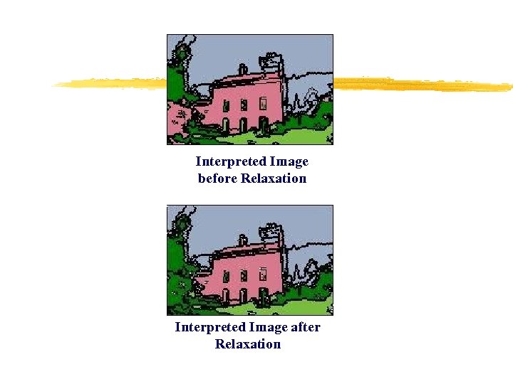 Interpreted Image before Relaxation Interpreted Image after Relaxation 