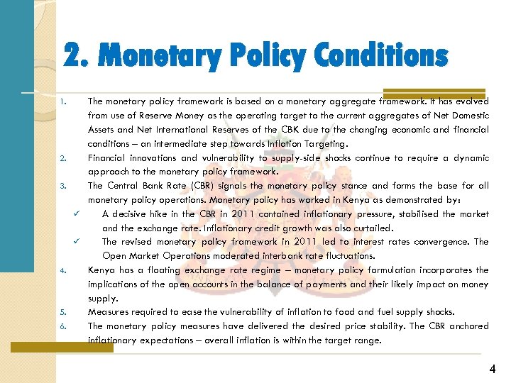 2. Monetary Policy Conditions The monetary policy framework is based on a monetary aggregate