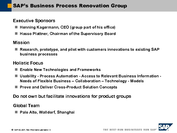 SAP’s Business Process Renovation Group Executive Sponsors n Henning Kagermann, CEO (group part of