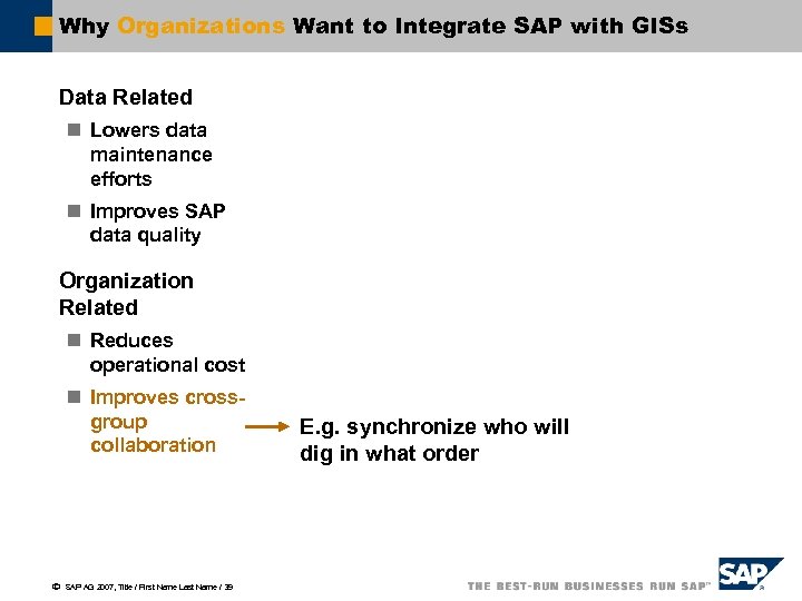Why Organizations Want to Integrate SAP with GISs Data Related n Lowers data maintenance