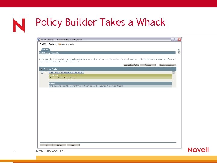 Policy Builder Takes a Whack 11 © 3/17/2018 Novell Inc, 