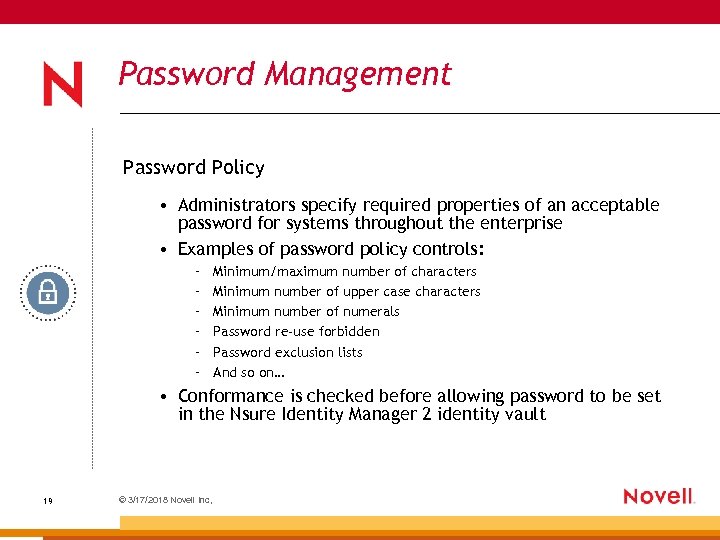 Password Management Password Policy • Administrators specify required properties of an acceptable password for