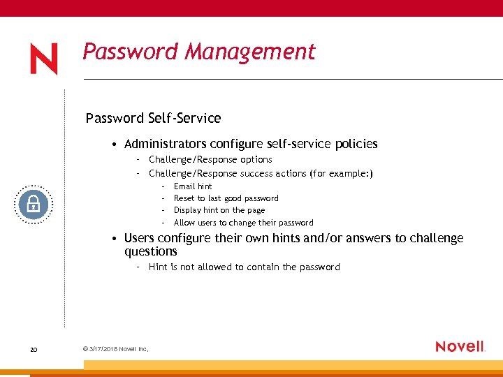 Password Management Password Self-Service • Administrators configure self-service policies – Challenge/Response options – Challenge/Response