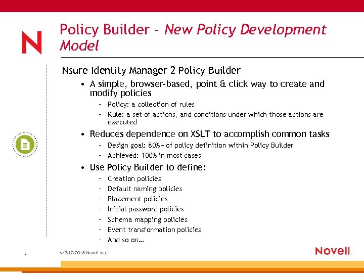 Policy Builder - New Policy Development Model Nsure Identity Manager 2 Policy Builder •