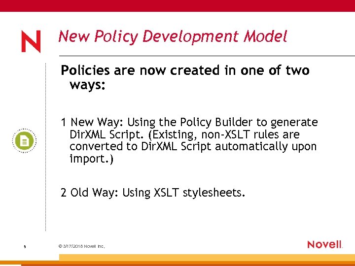 New Policy Development Model Policies are now created in one of two ways: 1