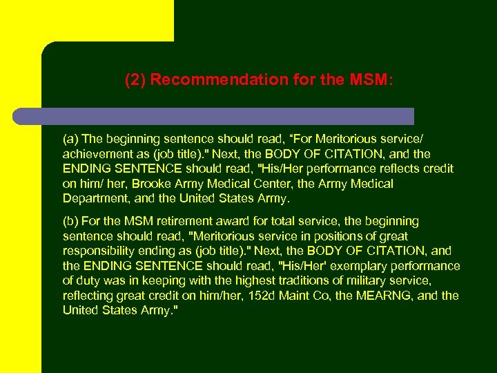 (2) Recommendation for the MSM: (a) The beginning sentence should read, “For Meritorious service/