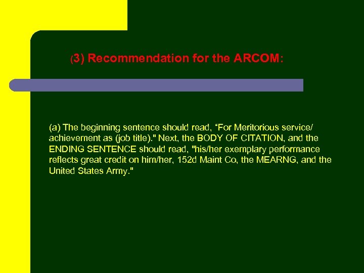 (3) Recommendation for the ARCOM: (a) The beginning sentence should read, “For Meritorious service/