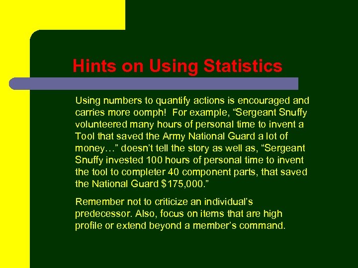 Hints on Using Statistics Using numbers to quantify actions is encouraged and carries more