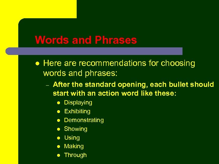 Words and Phrases l Here are recommendations for choosing words and phrases: – After