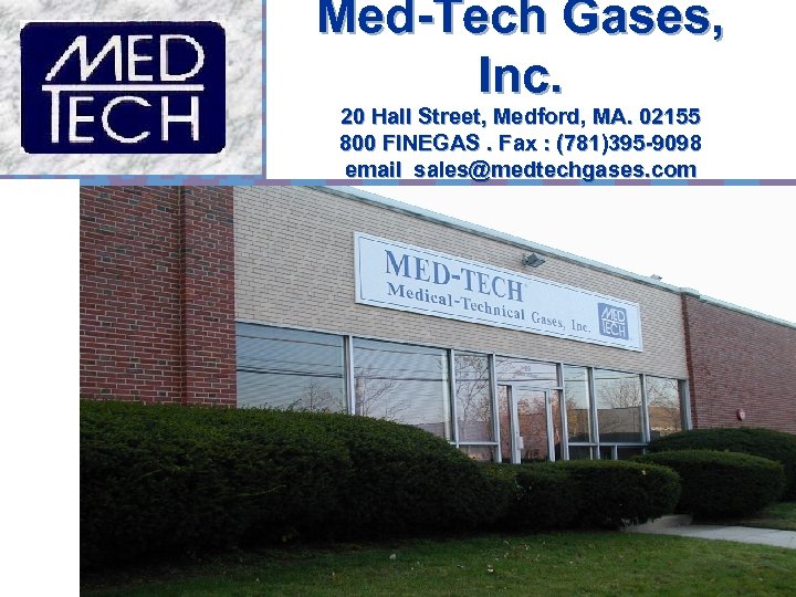 Med-Tech Gases, Inc. 20 Hall Street, Medford, MA. 02155 800 FINEGAS. Fax : (781)395