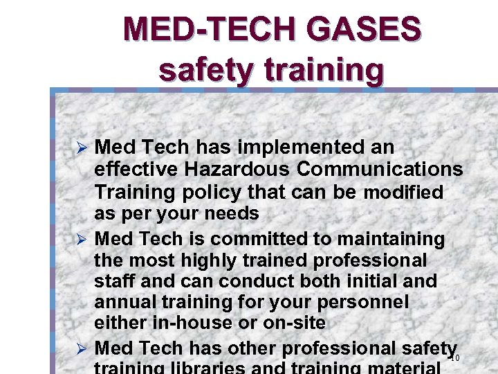 MED-TECH GASES safety training Ø Med Tech has implemented an effective Hazardous Communications Training