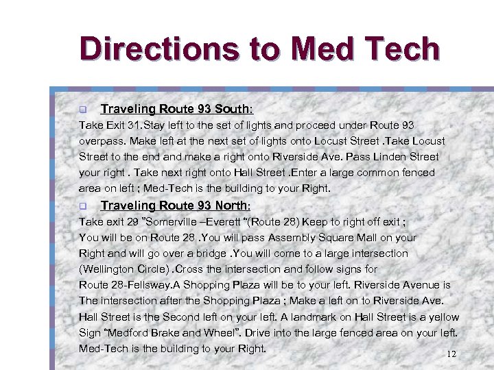 Directions to Med Tech Traveling Route 93 South: Take Exit 31. Stay left to