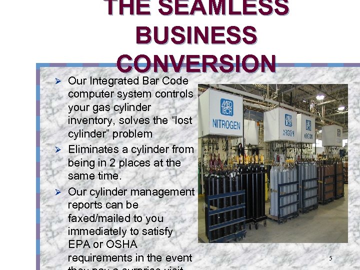 Ø THE SEAMLESS BUSINESS CONVERSION Our Integrated Bar Code computer system controls your gas