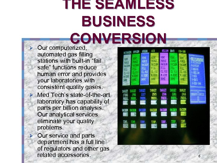 Ø THE SEAMLESS BUSINESS CONVERSION Our computerized, automated gas filling stations with built-in “fail