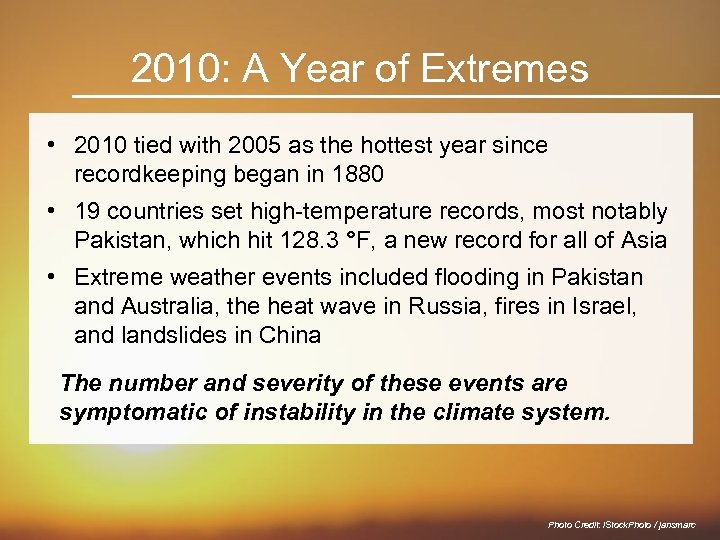 2010: A Year of Extremes • 2010 tied with 2005 as the hottest year