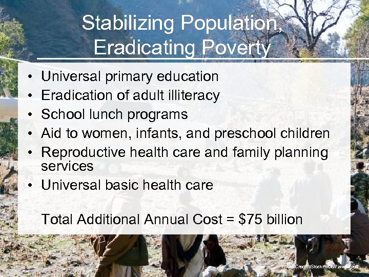 Stabilizing Population, Eradicating Poverty • • • Universal primary education Eradication of adult illiteracy