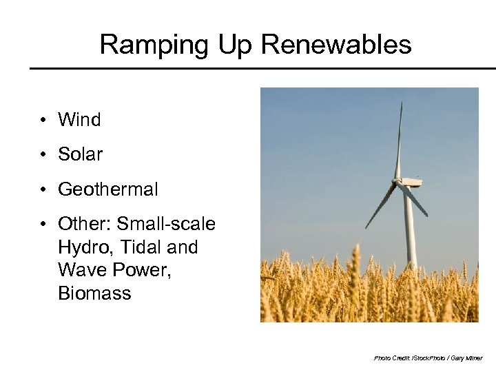 Ramping Up Renewables • Wind • Solar • Geothermal • Other: Small-scale Hydro, Tidal