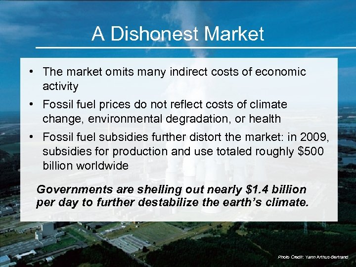 A Dishonest Market • The market omits many indirect costs of economic activity •