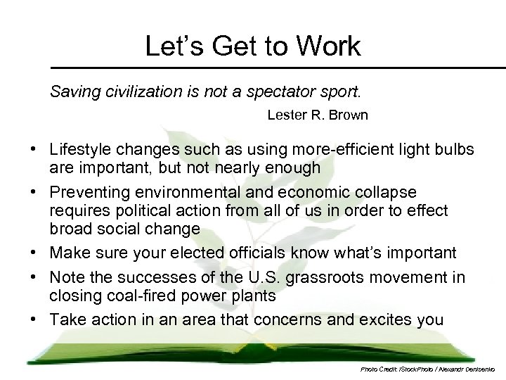 Let’s Get to Work Saving civilization is not a spectator sport. Lester R. Brown
