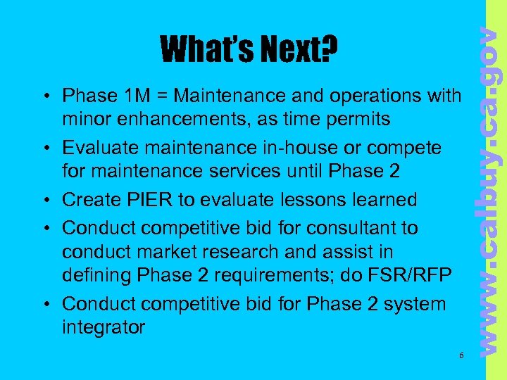 www. calbuy. ca. gov What’s Next? • Phase 1 M = Maintenance and operations