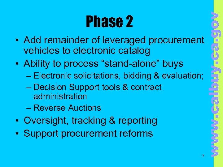 www. calbuy. ca. gov Phase 2 • Add remainder of leveraged procurement vehicles to