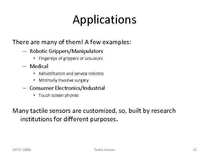 Applications There are many of them! A few examples: – Robotic Grippers/Manipulators • Fingertips