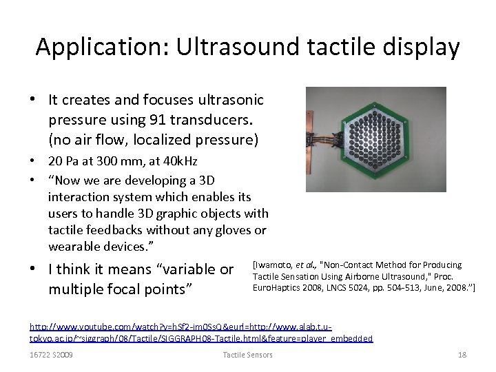 Application: Ultrasound tactile display • It creates and focuses ultrasonic pressure using 91 transducers.