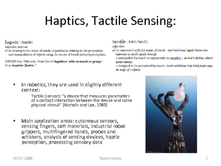 Haptics, Tactile Sensing: • In robotics, they are used in slightly different context: Tactile