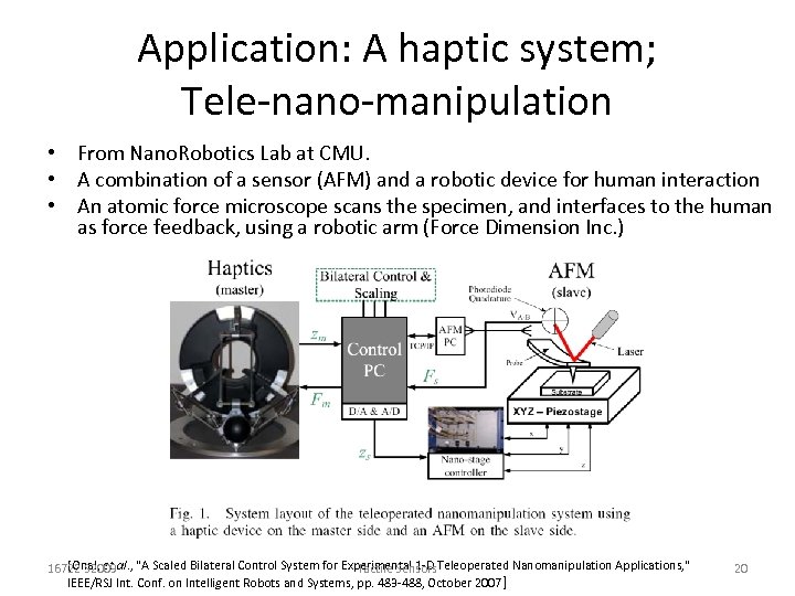 Application: A haptic system; Tele-nano-manipulation • From Nano. Robotics Lab at CMU. • A