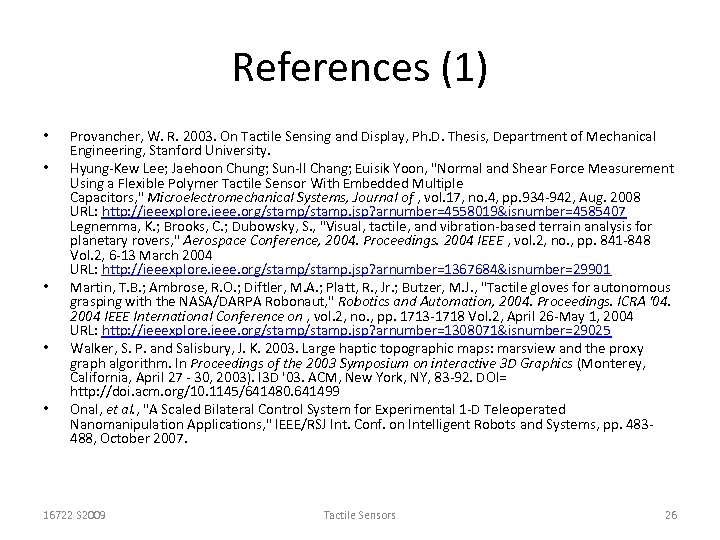 References (1) • • • Provancher, W. R. 2003. On Tactile Sensing and Display,