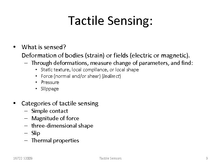 Tactile Sensing: • What is sensed? Deformation of bodies (strain) or fields (electric or