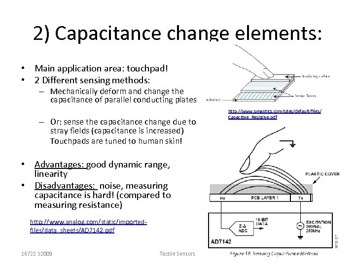 2) Capacitance change elements: • Main application area: touchpad! • 2 Different sensing methods: