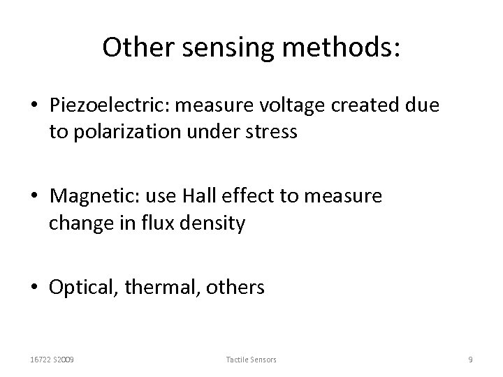 Other sensing methods: • Piezoelectric: measure voltage created due to polarization under stress •